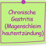 Chronische Gastritis (Magenschleimhautentzündung)